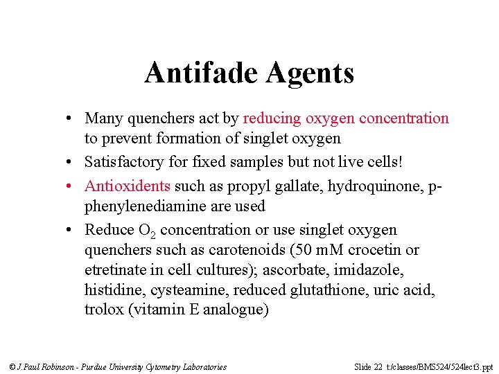 Antifade Agents • Many quenchers act by reducing oxygen concentration to prevent formation of