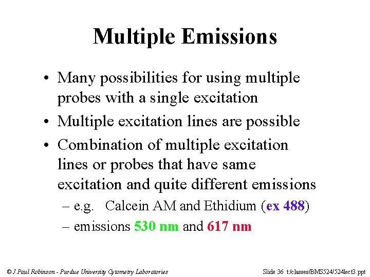 Multiple Emissions • Many possibilities for using multiple probes with a single excitation •