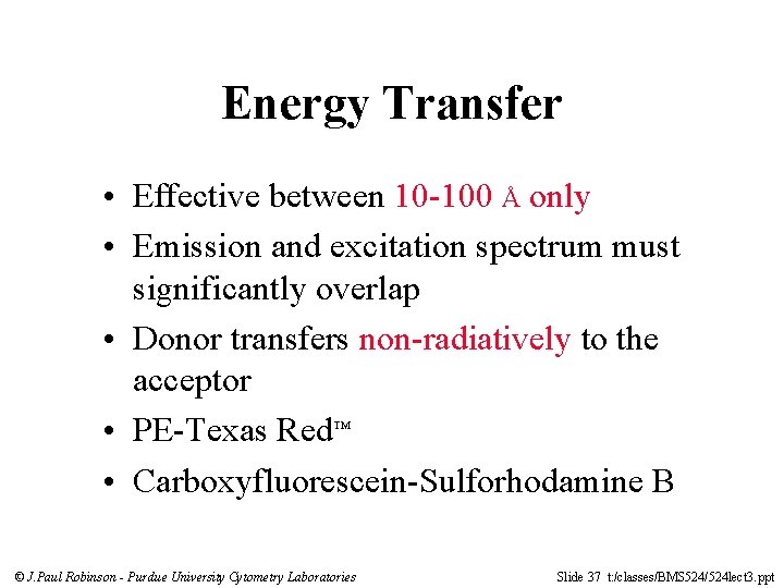 Energy Transfer • Effective between 10 -100 Å only • Emission and excitation spectrum