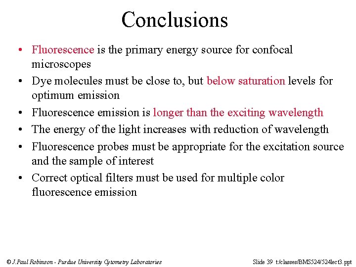 Conclusions • Fluorescence is the primary energy source for confocal microscopes • Dye molecules