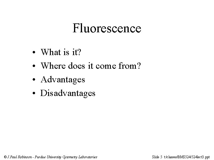 Fluorescence • • What is it? Where does it come from? Advantages Disadvantages ©