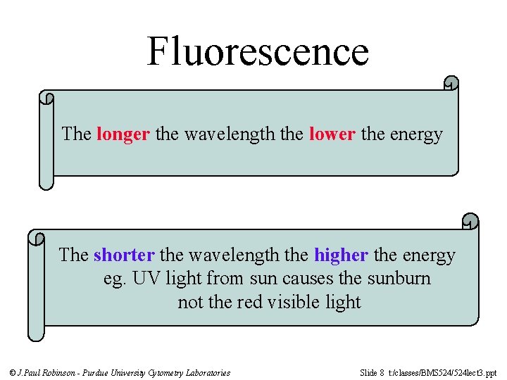 Fluorescence The longer the wavelength the lower the energy The shorter the wavelength the