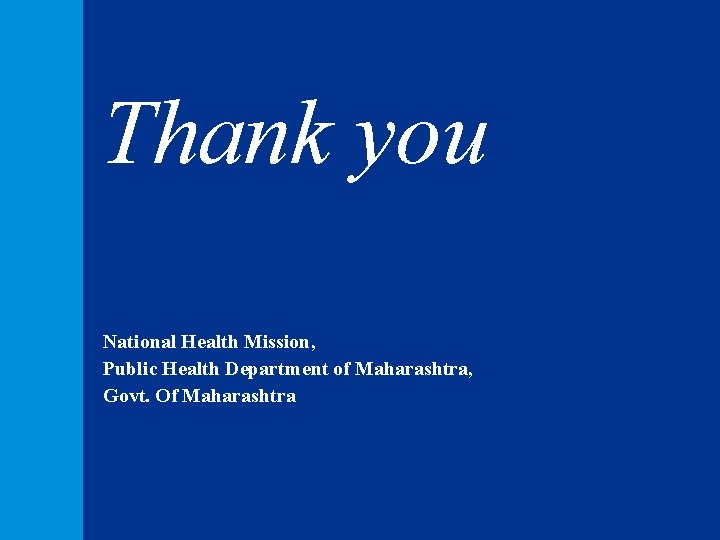 Thank you National Health Mission, Public Health Department of Maharashtra, Govt. Of Maharashtra 20