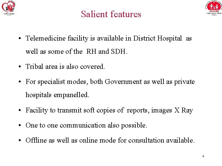 Salient features • Telemedicine facility is available in District Hospital as well as some