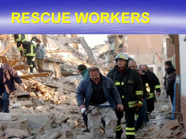 RESCUE WORKERS 