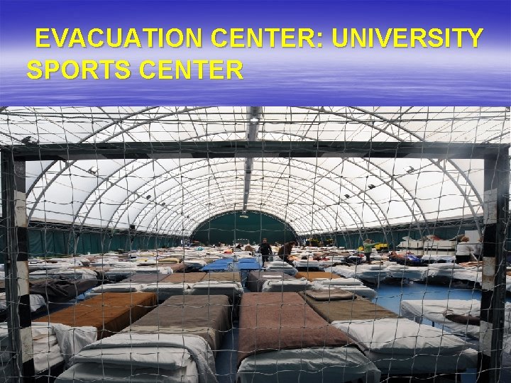  EVACUATION CENTER: UNIVERSITY SPORTS CENTER 