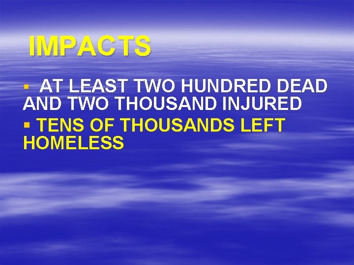  IMPACTS § AT LEAST TWO HUNDRED DEAD AND TWO THOUSAND INJURED § TENS