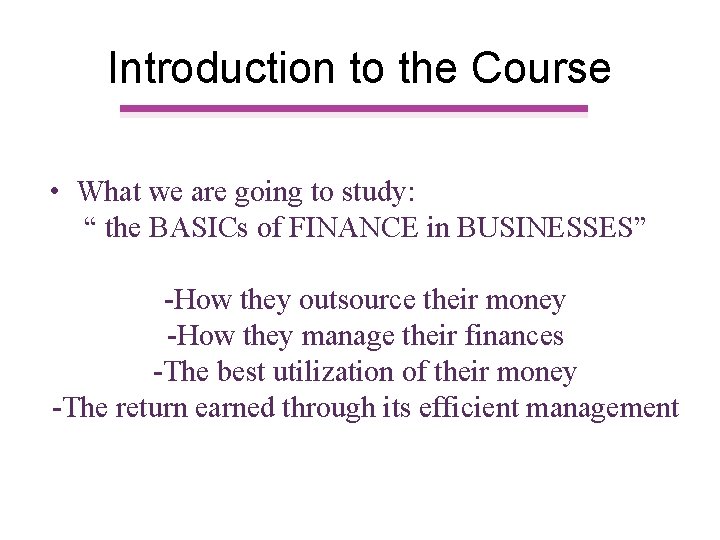 Introduction to the Course • What we are going to study: “ the BASICs