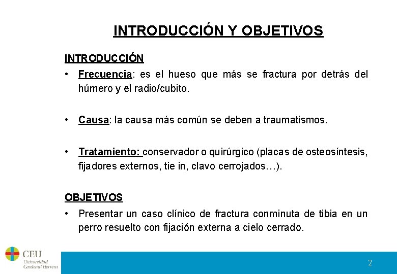 INTRODUCCIÓN Y OBJETIVOS INTRODUCCIÓN • Frecuencia: es el hueso que más se fractura por