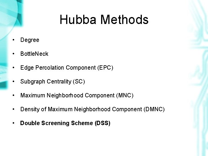 Hubba Methods • Degree • Bottle. Neck • Edge Percolation Component (EPC) • Subgraph