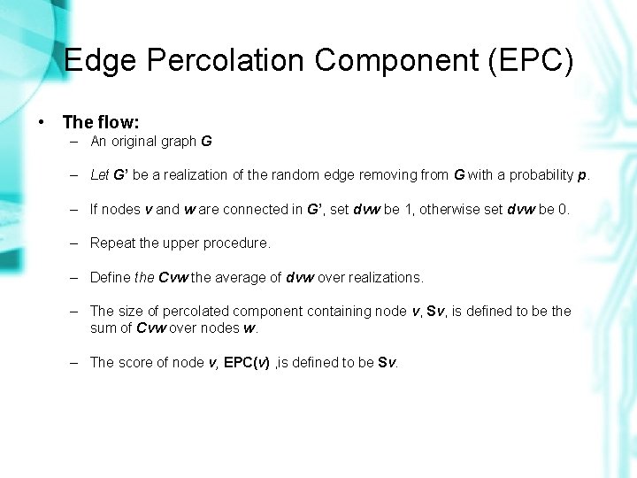 Edge Percolation Component (EPC) • The flow: – An original graph G – Let