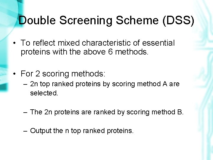 Double Screening Scheme (DSS) • To reflect mixed characteristic of essential proteins with the