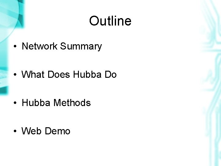 Outline • Network Summary • What Does Hubba Do • Hubba Methods • Web