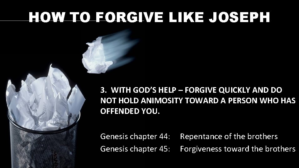 HOW TO FORGIVE LIKE JOSEPH 3. WITH GOD’S HELP – FORGIVE QUICKLY AND DO