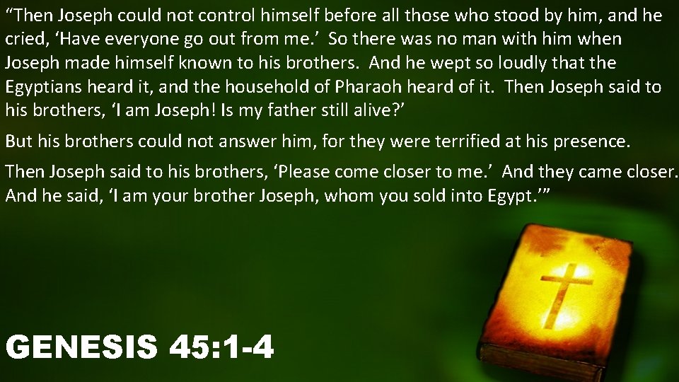 “Then Joseph could not control himself before all those who stood by him, and