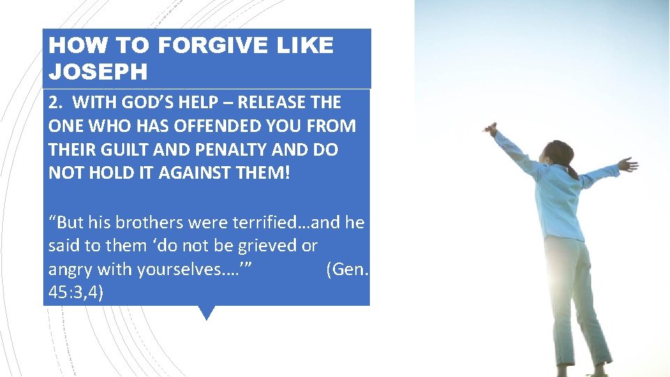 HOW TO FORGIVE LIKE JOSEPH 2. WITH GOD’S HELP – RELEASE THE ONE WHO