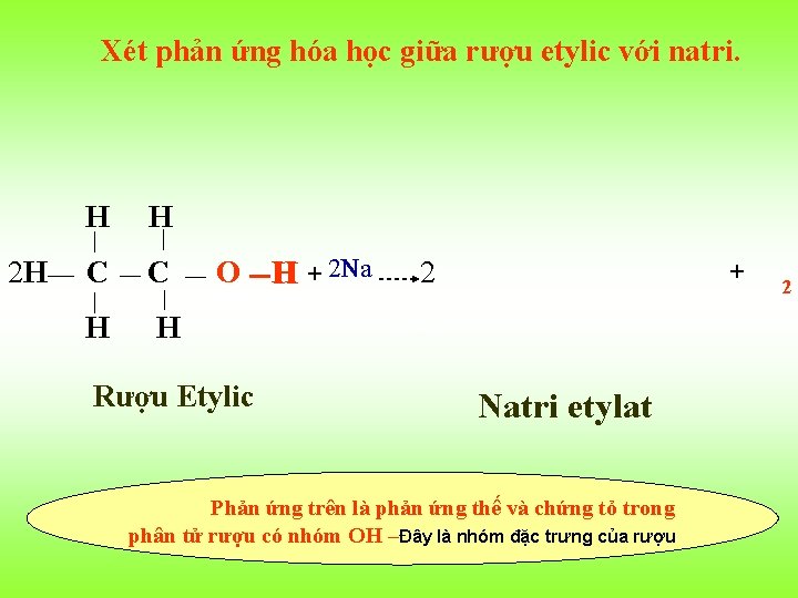 Xét phản ứng hóa học giữa rượu etylic với natri. 2 H H H