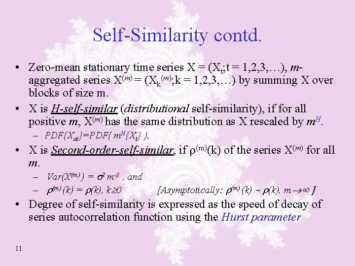 Self-Similarity contd. • Zero-mean stationary time series X = (Xt; t = 1, 2,