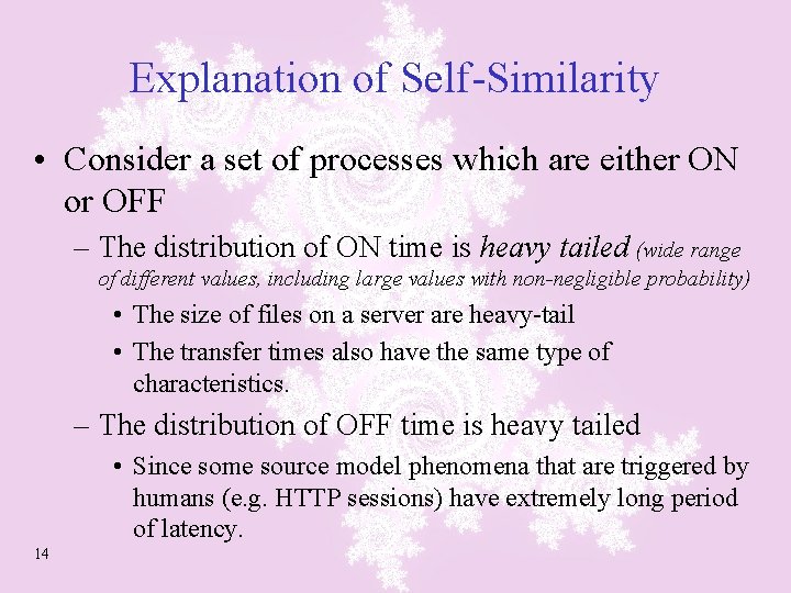 Explanation of Self-Similarity • Consider a set of processes which are either ON or