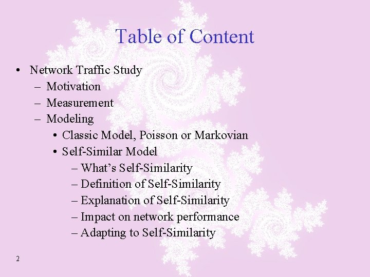 Table of Content • Network Traffic Study – Motivation – Measurement – Modeling •