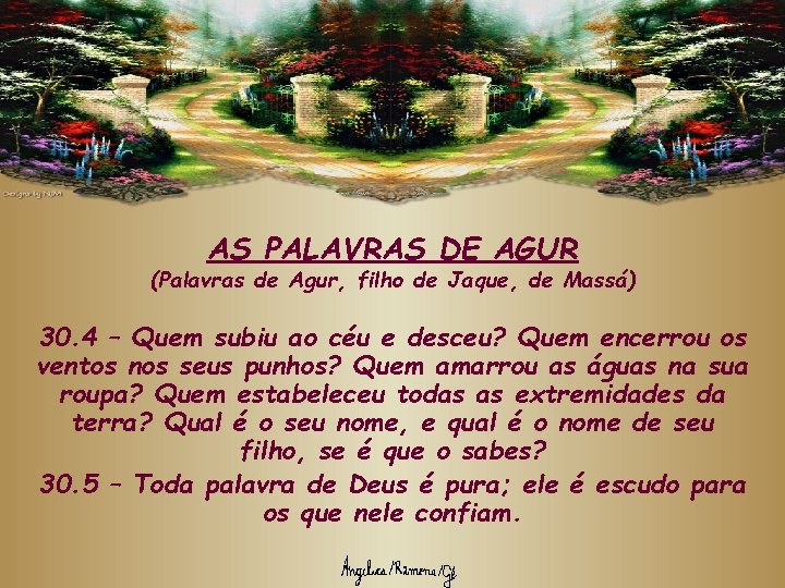 AS PALAVRAS DE AGUR (Palavras de Agur, filho de Jaque, de Massá) 30. 4