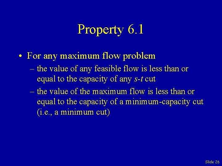 Property 6. 1 • For any maximum flow problem – the value of any