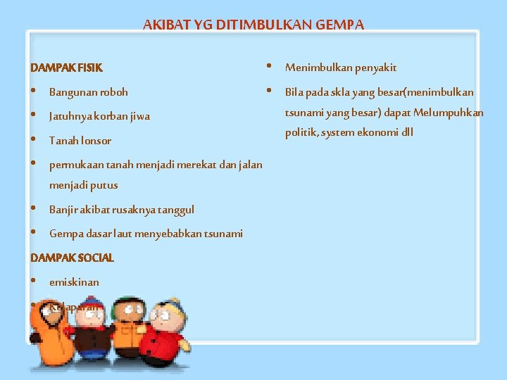 AKIBAT YG DITIMBULKAN GEMPA DAMPAK FISIK • • Bangunan roboh • • Jatuhnya korban