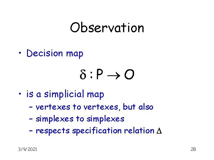 Observation • Decision map • is a simplicial map – vertexes to vertexes, but