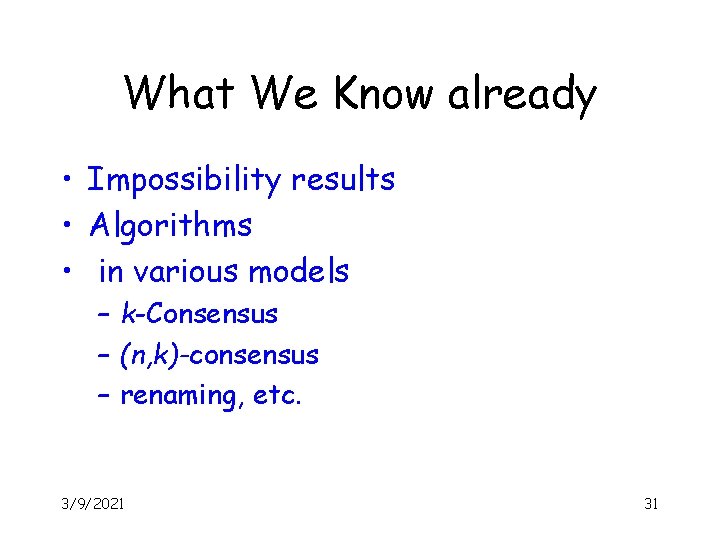 What We Know already • Impossibility results • Algorithms • in various models –