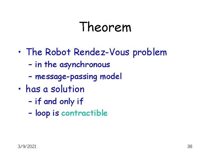 Theorem • The Robot Rendez-Vous problem – in the asynchronous – message-passing model •