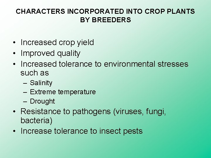 CHARACTERS INCORPORATED INTO CROP PLANTS BY BREEDERS • Increased crop yield • Improved quality