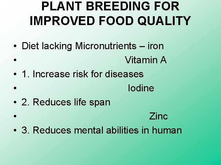 PLANT BREEDING FOR IMPROVED FOOD QUALITY • • Diet lacking Micronutrients – iron Vitamin