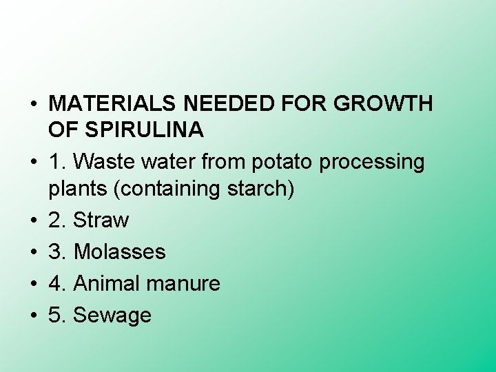  • MATERIALS NEEDED FOR GROWTH OF SPIRULINA • 1. Waste water from potato
