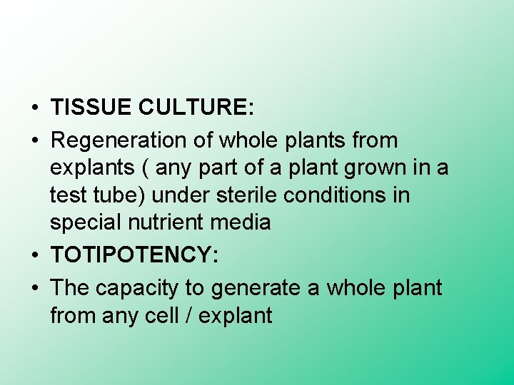  • TISSUE CULTURE: • Regeneration of whole plants from explants ( any part