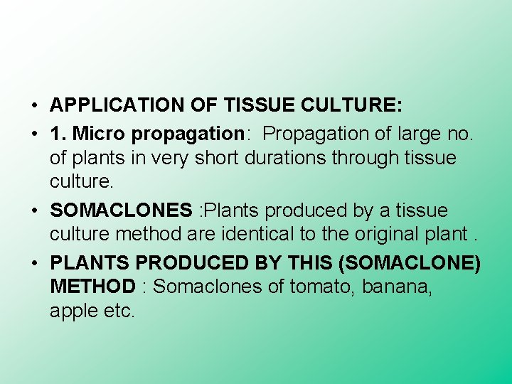  • APPLICATION OF TISSUE CULTURE: • 1. Micro propagation: Propagation of large no.