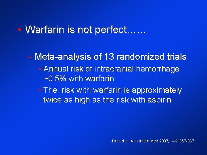  • Warfarin is not perfect…… - Meta-analysis of 13 randomized trials • Annual