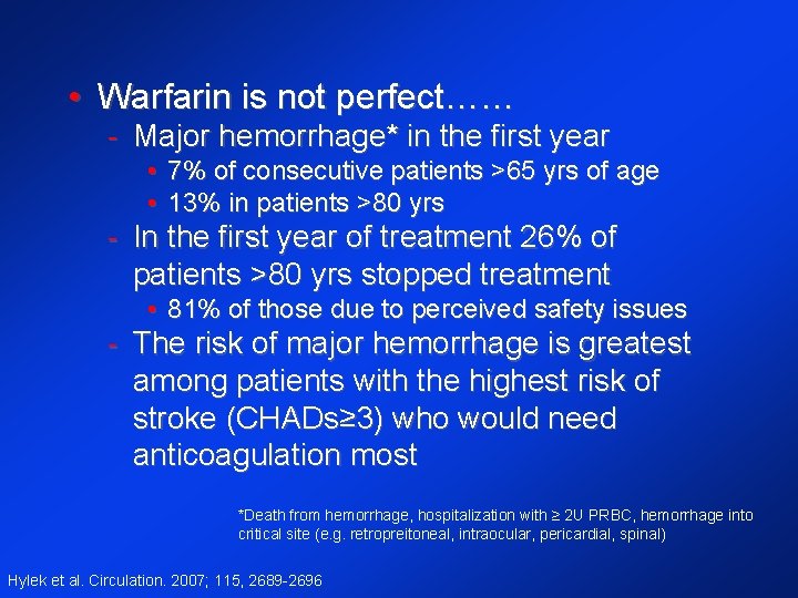  • Warfarin is not perfect…… - Major hemorrhage* in the first year •