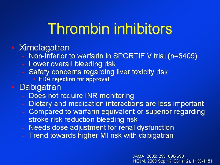 Thrombin inhibitors • Ximelagatran - Non-inferior to warfarin in SPORTIF V trial (n=6405) Lower