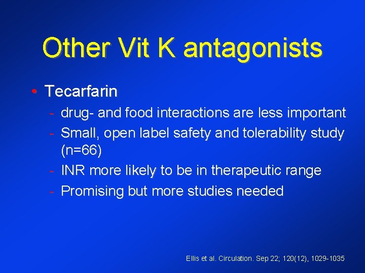 Other Vit K antagonists • Tecarfarin - drug- and food interactions are less important