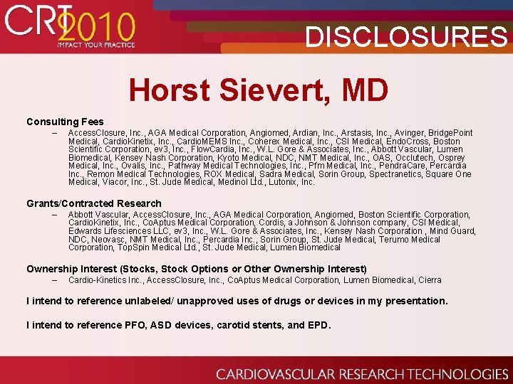 DISCLOSURES Horst Sievert, MD Consulting Fees – Access. Closure, Inc. , AGA Medical Corporation,