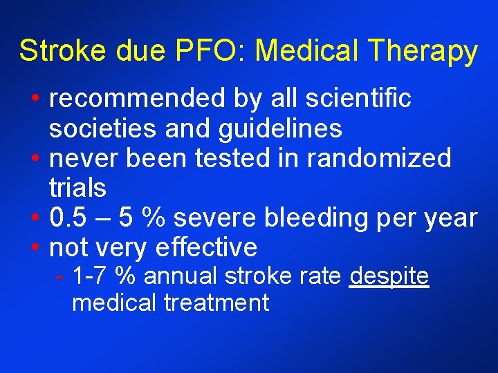 Stroke due PFO: Medical Therapy • recommended by all scientific societies and guidelines •