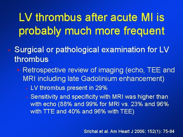LV thrombus after acute MI is probably much more frequent - Surgical or pathological