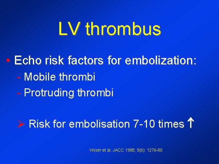 LV thrombus • Echo risk factors for embolization: - Mobile thrombi - Protruding thrombi