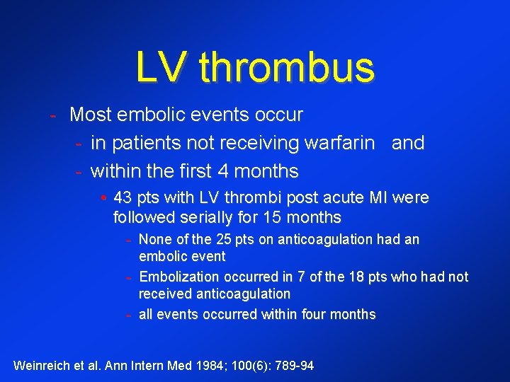 LV thrombus - Most embolic events occur - in patients not receiving warfarin and