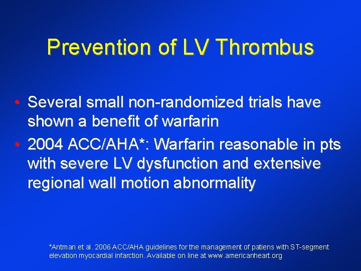 Prevention of LV Thrombus • Several small non-randomized trials have shown a benefit of