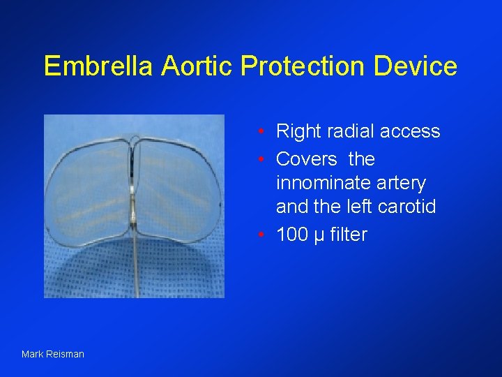 Embrella Aortic Protection Device • Right radial access • Covers the innominate artery and