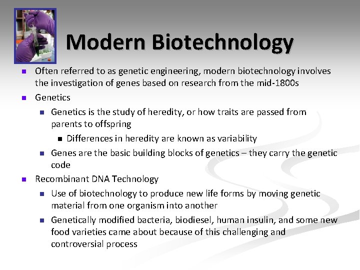 Modern Biotechnology n n n Often referred to as genetic engineering, modern biotechnology involves