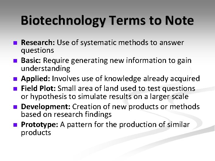 Biotechnology Terms to Note n n n Research: Use of systematic methods to answer