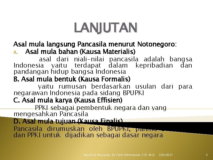 LANJUTAN Asal mula langsung Pancasila menurut Notonegoro: A. Asal mula bahan (Kausa Materialis) asal