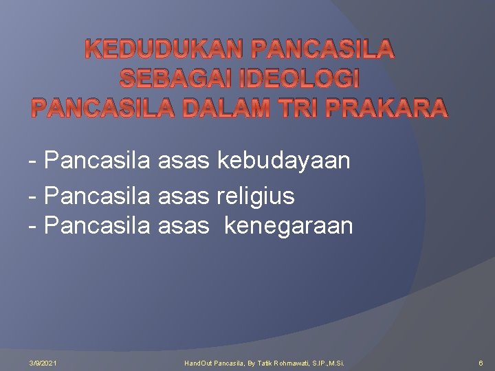 KEDUDUKAN PANCASILA SEBAGAI IDEOLOGI PANCASILA DALAM TRI PRAKARA - Pancasila asas kebudayaan - Pancasila